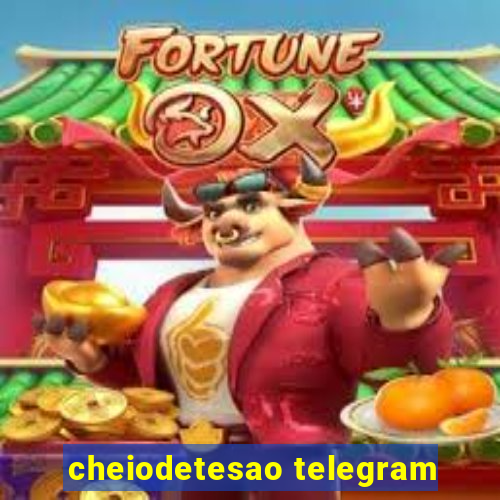 cheiodetesao telegram